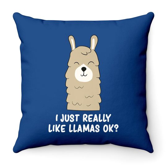 I Just Really Like Llama Okay Throw Pillow