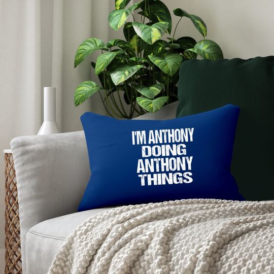I'm Anthony Doing Anthony Things Personalized First Name Lumbar Pillow