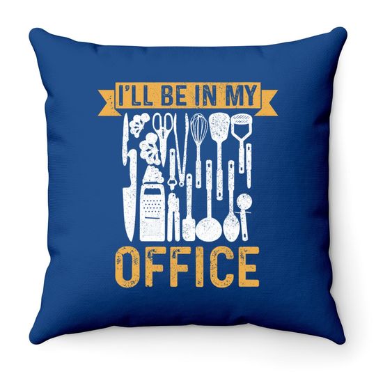 Chef I'll Be In My Office Cook Kitchen Food Restaurant Gift Throw Pillow