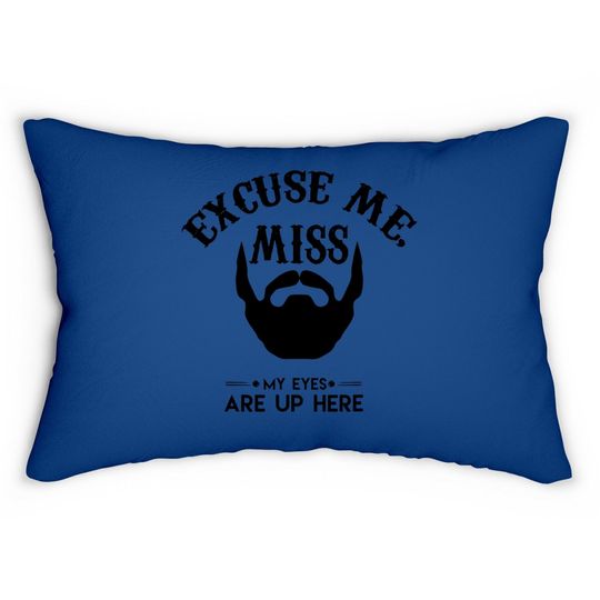 Excuse Me Miss My Eyes Are Up Here Lumbar Pillow