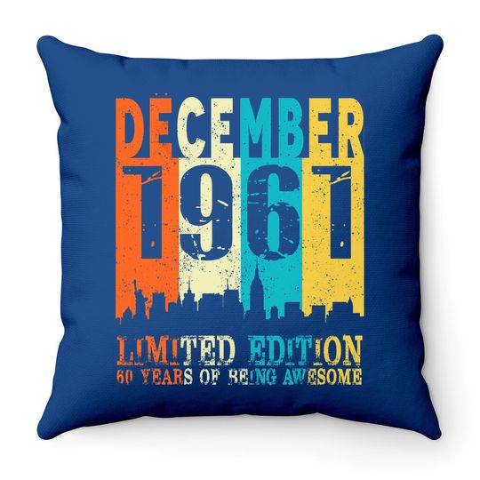 60 Limited Edition, Made In December 1961 60th Birthday Throw Pillow