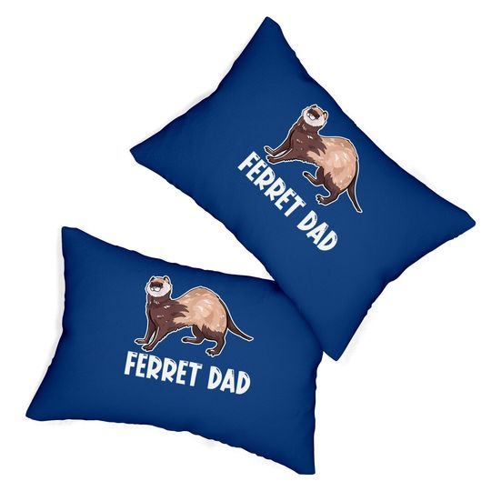 Ferret Dad Owner Lover Gift Ferrets Weasel Love Gifts Lumbar Pillow