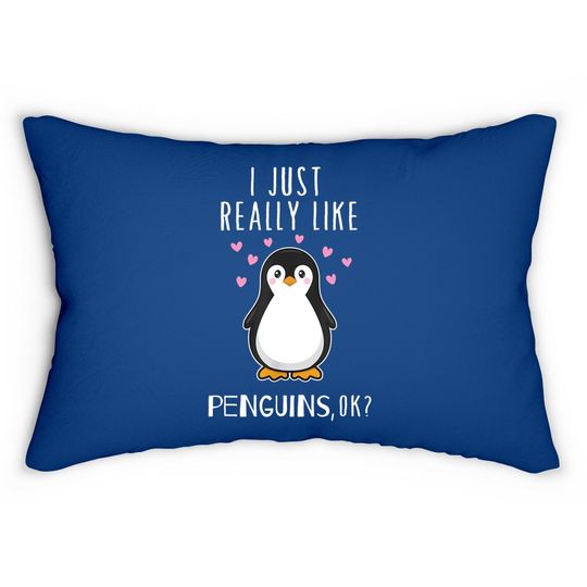 I Just Really Like Penguins Ok Lumbar Pillow