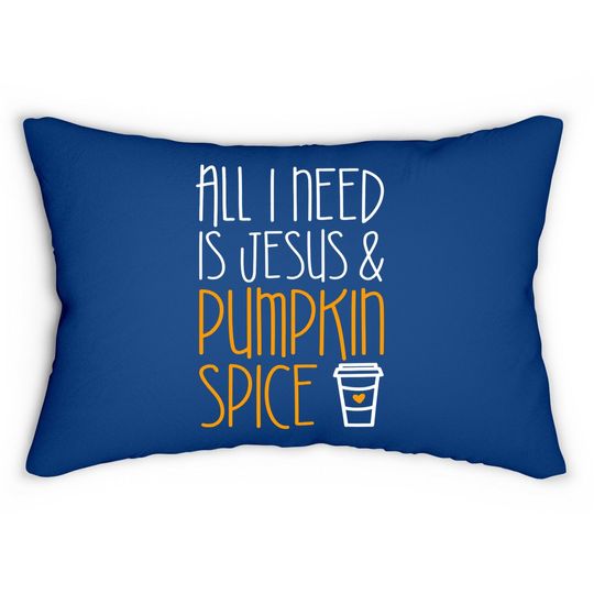 All I Need Is Jesus And Pumpkin Spice Lumbar Pillow
