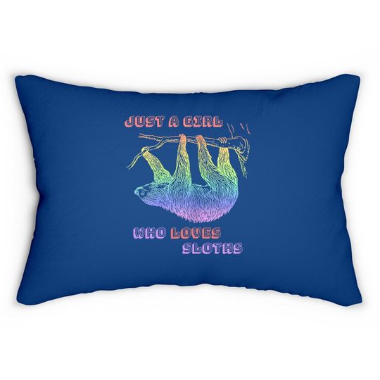 Just A Girl Who Loves Sloths - Rainbow Sloth Lumbar Pillow