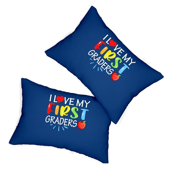 I Love My First Graders Lumbar Pillow Funny 1st Grade Teacher Gift Lumbar Pillow