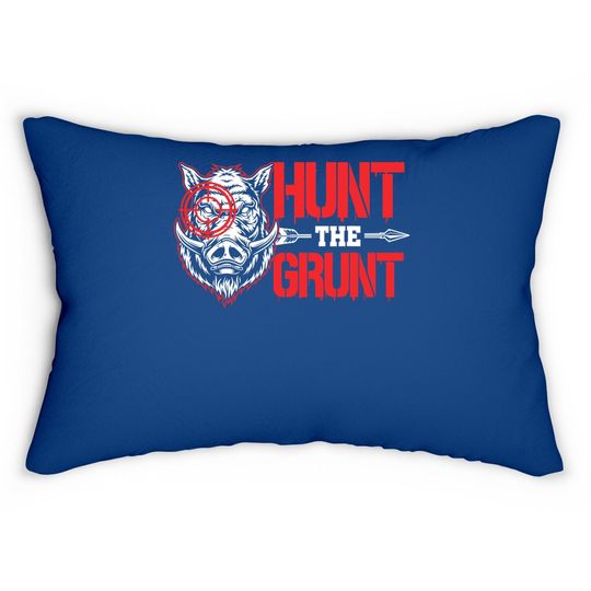 Hunt The Grunt Funny Hog Hunter Boar Hunting Lumbar Pillow