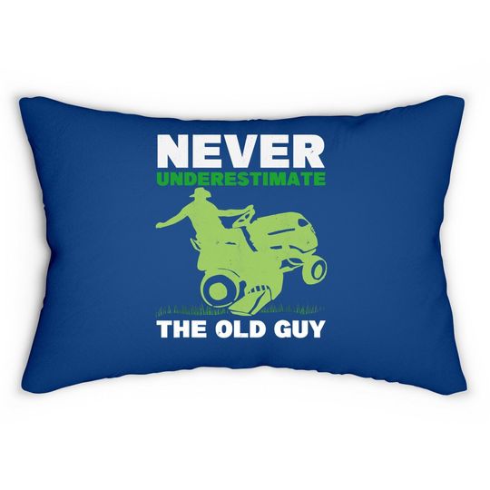 Never Underestimate The Old Guy Gardener Grandpa Lawn Mowing Lumbar Pillow