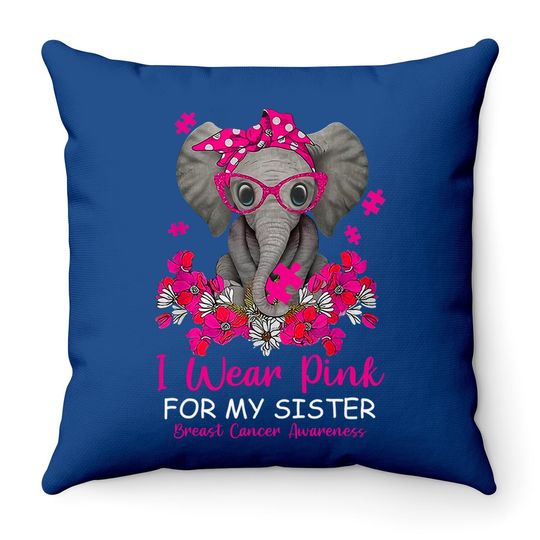 I Wear Pink For My Sister Elephant Breast Cancer Awareness Throw Pillow