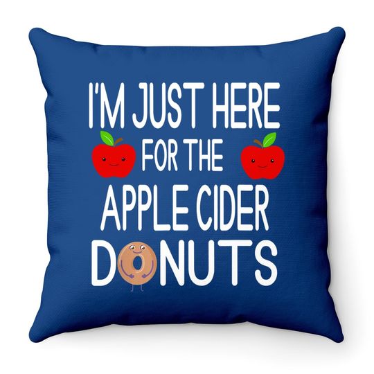 I'm Just Here For The Apple Cider Donuts Apple Picking Throw Pillow