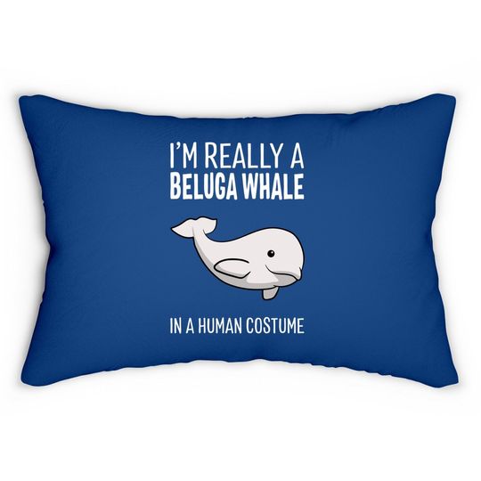 I'm A Beluga Whale In A Human Costume Halloween Lumbar Pillow