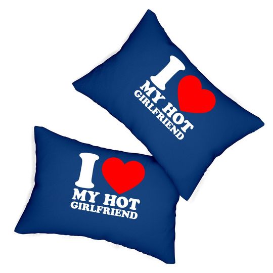 I Love My Hot Girlfriend Lumbar Pillow
