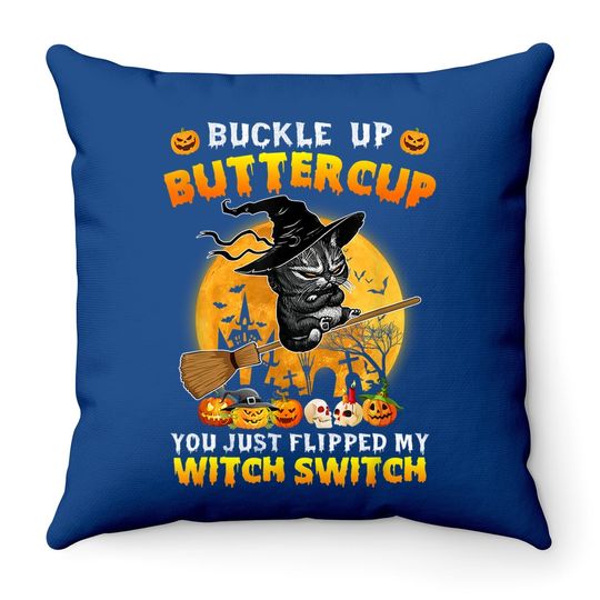 Cat Buckle Up Buttercup You Just Flipped My Witch Switch Throw Pillow