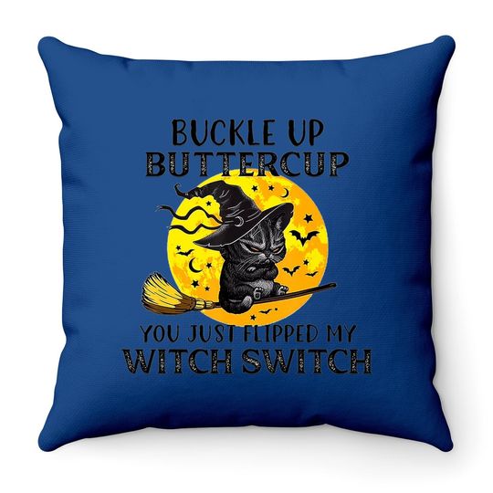 Cat Buckle Up Buttercup You Just Flipped My Witch Switch Throw Pillow