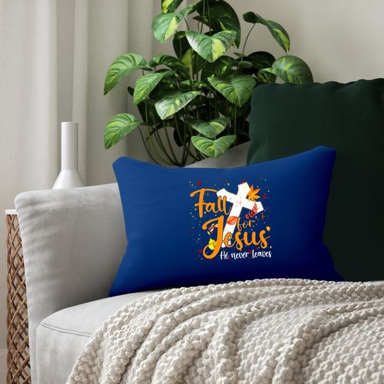 Fall For Jesus He Never Leaves Canada Maples Lumbar Pillow