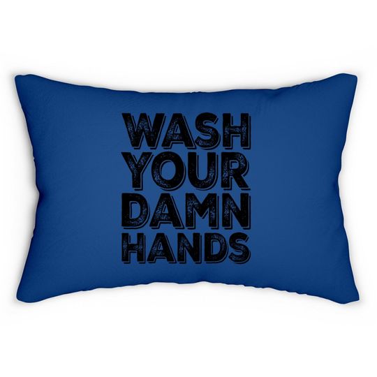 Wash Your Damn Hands Lumbar Pillow Hand Washing Germaphobe Gift Lumbar Pillow