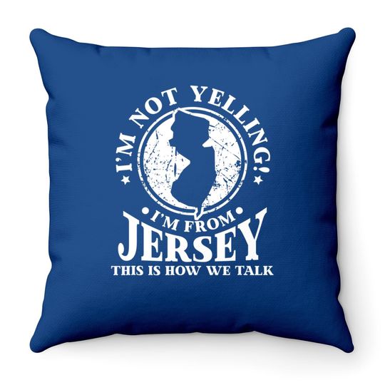 I'm Not Yelling I'm From New Jersey Love Throw Pillow