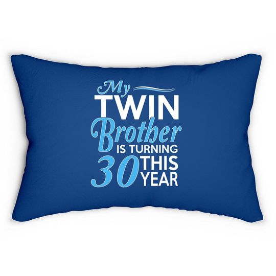 My Twin Brother Is Turning 10 This Year, 30th Birthday Gifts For Twin Brothers Lumbar Pillow