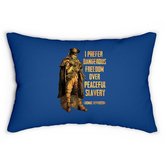I Prefer Dangerous Freedom Over Peaceful Slavery Lumbar Pillow