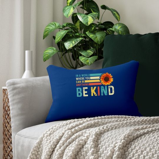 In A World Where You Can Be Anything Be Kind - Kindness Lumbar Pillow