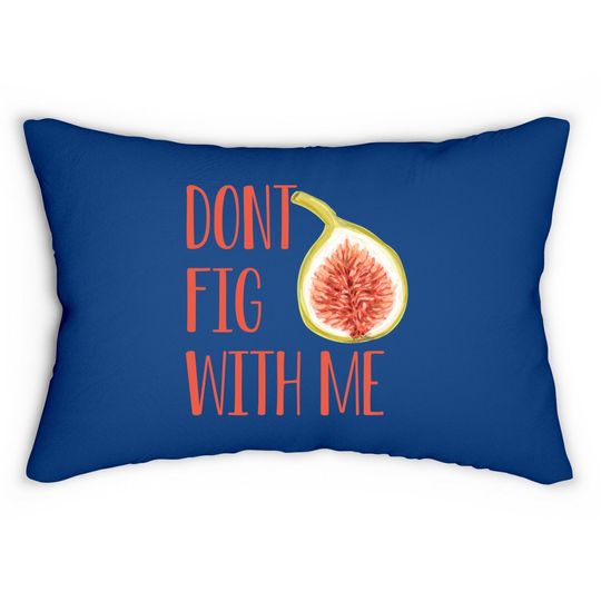 Dont Fig With Me Lumbar Pillow