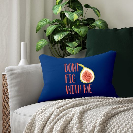 Dont Fig With Me Lumbar Pillow