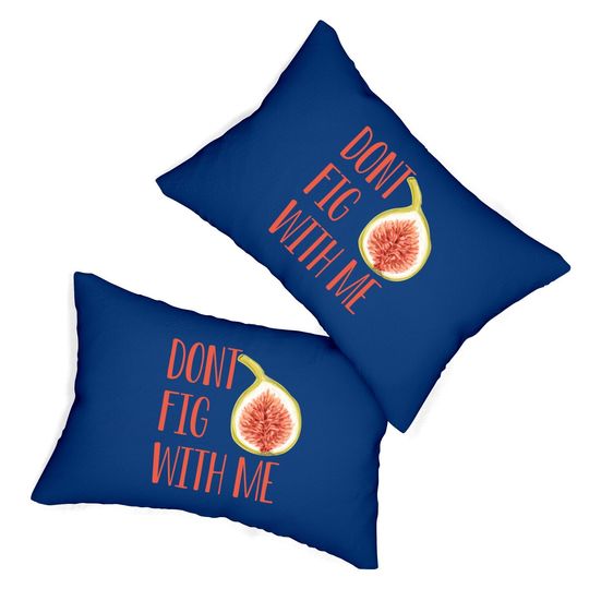 Dont Fig With Me Lumbar Pillow