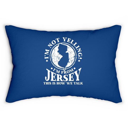 I'm Not Yelling I'm From New Jersey Love Lumbar Pillow