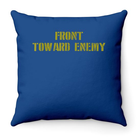 Military Front Toward Enemy Claymore Throw Pillow