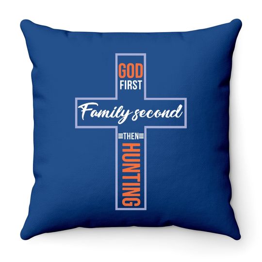God First Family Second Then Hunting Throw Pillow
