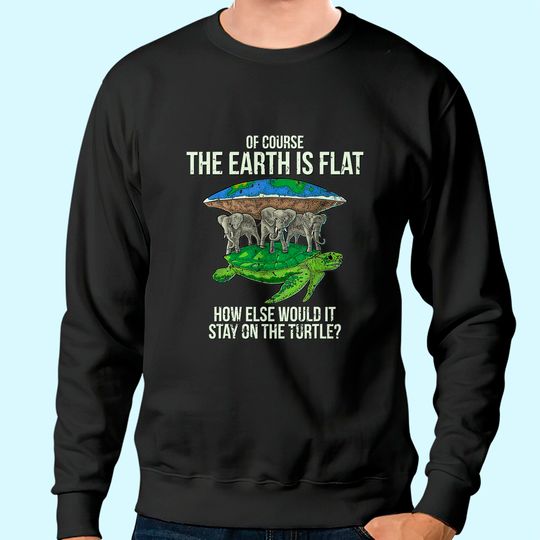 Flat Earth Society Sweatshirt Turtle Elephants Men Women Gift