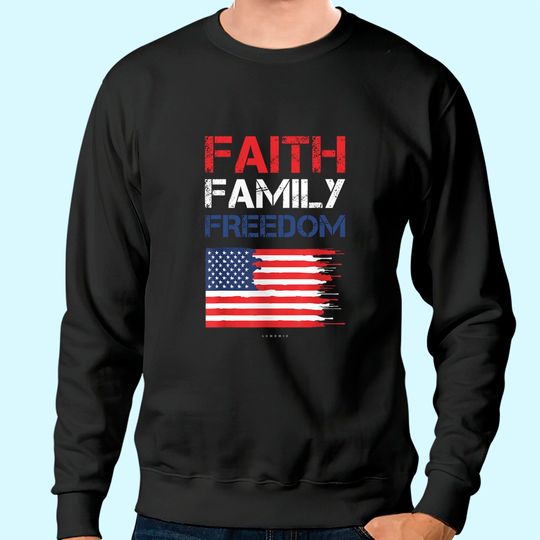 Faith Family Freedom - Patriotic Usa TShirts - American Gift Sweatshirt