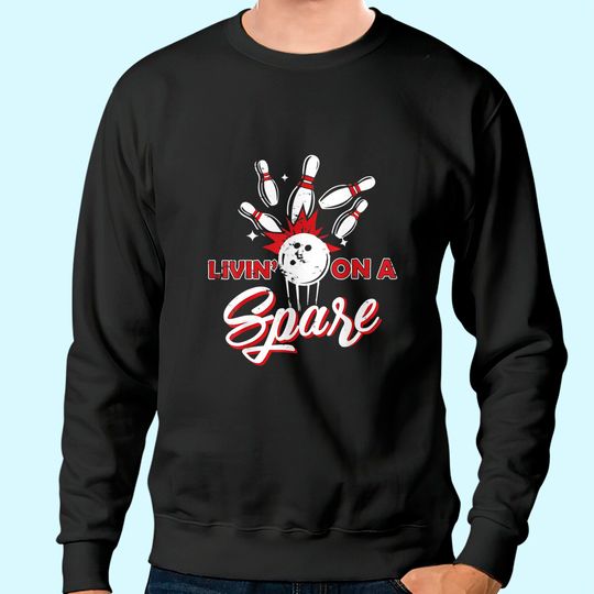 Livin on a Spare Sweatshirt Funny Bowling Sweatshirt