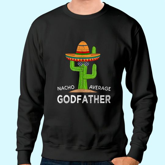 Fun Godparent Humor Gifts | Funny Meme Saying Godfather Sweatshirt