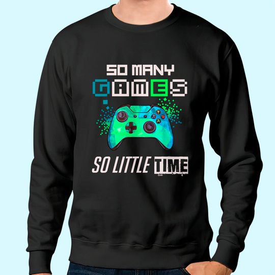 So Many Video Games Gift For Gamer eSport Sweatshirt