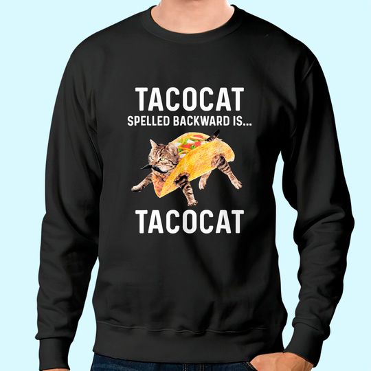 Tacocat Spelled Backward Is Tacocat Sweatshirt