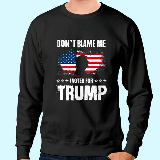 Retro I Voted For Trump Flag Made In Usa, Don't Blame Me Sweatshirt