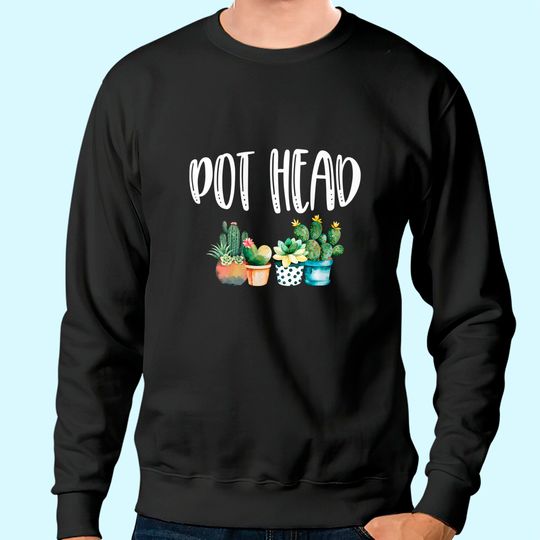 Pot Head Cactus Sweatshirt