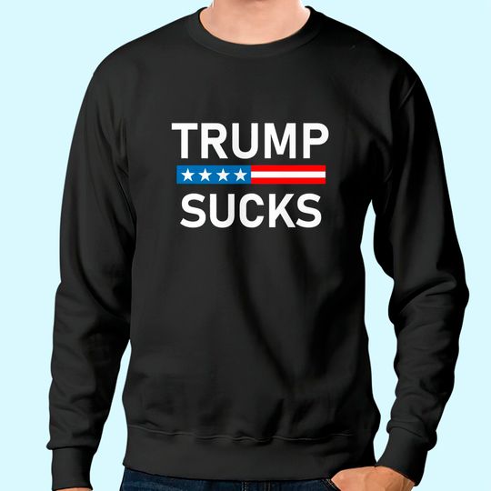Trump Sucks Sweatshirt