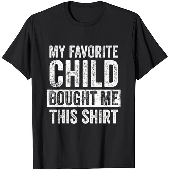 My Favorite Child Bought Me This Shirt, Retro Funny Dad T-Shirt
