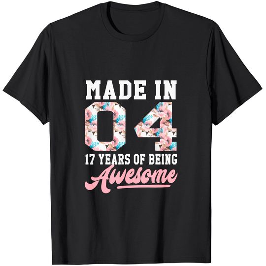 17 Year Old Girls Teens Gift For 17th Birthday Born in 2004 T-Shirt