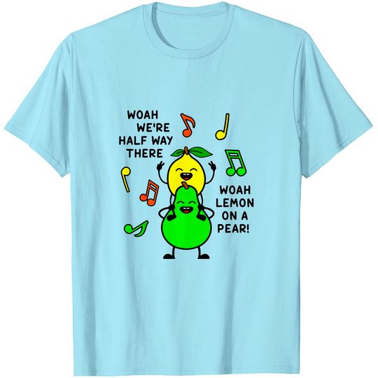 Lemon On A Pear | Funny Foodie Lyric meme tshirt women Lemon T-Shirt