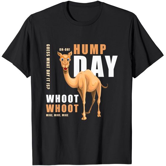 Hump Day Shirt Guess What Day It Is - Camel! T-Shirt