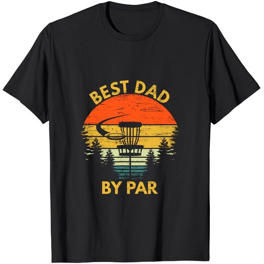 Vintage Best Dad By Par Disc Golf Gift Men Fathers Day gift T-Shirt