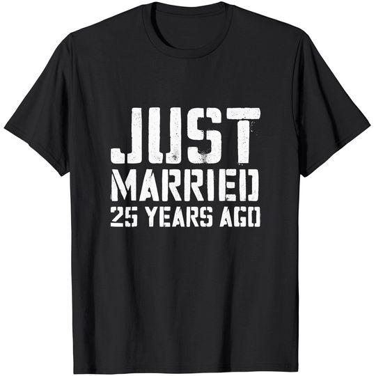 Just Married 25 Years Ago T-Shirt Wedding Anniversary Gift T-Shirt