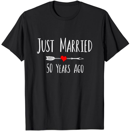 JUST MARRIED 50 YEARS AGO 50th husband wife anniversary gift T-Shirt