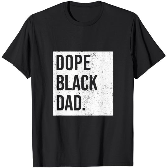 Discover Dope Black Dad Black Fathers Matter Gift For Dads T Shirt