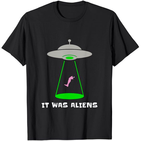Funny Amputee Leg Amputation UFO Alien Abduction Joke T-Shirt