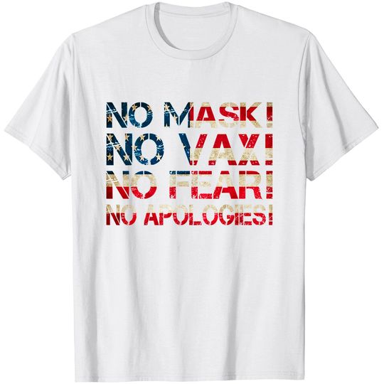 Discover No Mask No Vax No Fear No Apologies T-Shirt