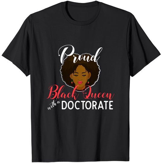 Proud Black Queen PhD Doctorate Degree Graduation T-Shirt